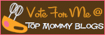 Visit Top Mommy Blogs To Vote For Me