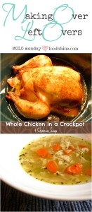 Making Over Left Overs: Whole chicken in a crockpot made over into slow cooked chicken soup